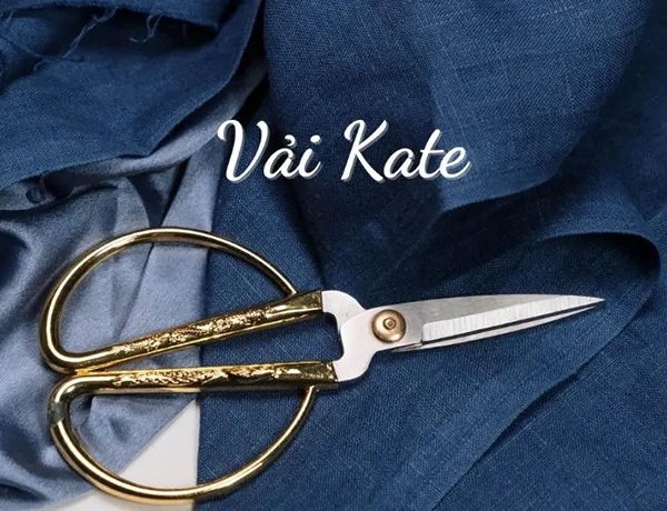 Vải Kate là vải gì?