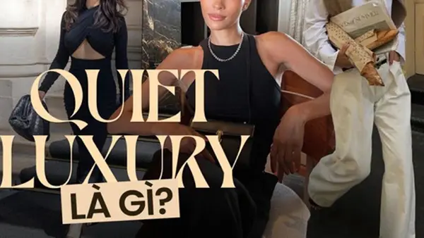 Quiet Luxury là gì?